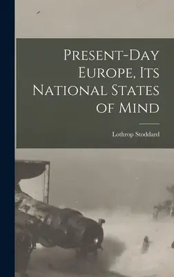 L'Europe d'aujourd'hui, ses états d'esprit nationaux - Present-day Europe, its National States of Mind