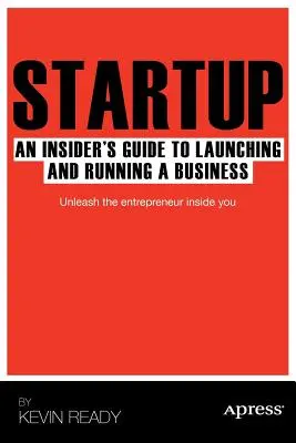 Startup : Un guide de l'initié pour lancer et gérer une entreprise - Startup: An Insider's Guide to Launching and Running a Business
