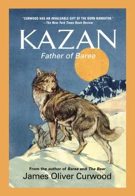 Kazan : Le père de Baree - Kazan: Father of Baree