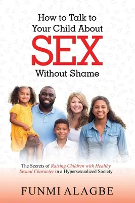 Comment parler de sexualité à votre enfant sans honte - How to Talk to Your Child about Sex Without Shame