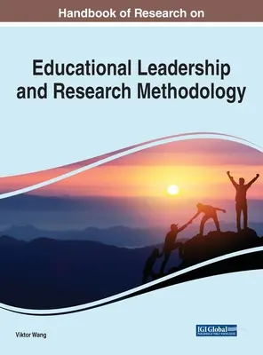 Handbook of Research on Educational Leadership and Research Methodology (Manuel de recherche sur le leadership éducatif et la méthodologie de recherche) - Handbook of Research on Educational Leadership and Research Methodology