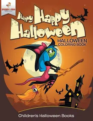 Joyeux Halloween - Livre à colorier d'Halloween Livres d'Halloween pour enfants - Happy Happy Halloween - Halloween Coloring Book Children's Halloween Books