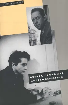 Arendt, Camus et la rébellion moderne - Arendt, Camus, and Modern Rebellion