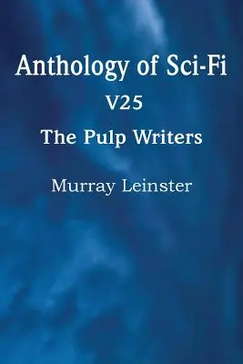 Anthologie de science-fiction V25, les auteurs de romans en fascicules - Murray Leinster - Anthology of Sci-Fi V25, the Pulp Writers - Murray Leinster