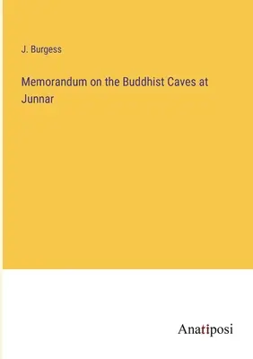 Mémoire sur les grottes bouddhistes de Junnar - Memorandum on the Buddhist Caves at Junnar