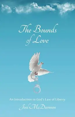 Les limites de l'amour : Une introduction à la loi de la liberté de Dieu - The Bounds of Love: An Introduction to God's Law of Liberty