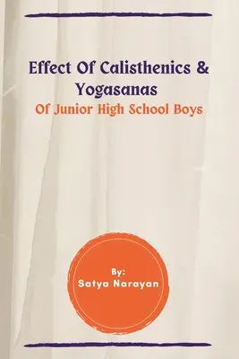 Effet de la gymnastique suédoise et des yogasanas sur les garçons du premier cycle de l'enseignement secondaire - Effect Of Calisthenics & Yogasanas Of Junior High School Boys