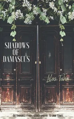 Les ombres de Damas : Une histoire inoubliable propre à notre époque - Shadows of Damascus: An Unforgettable Story Unique to Our Times