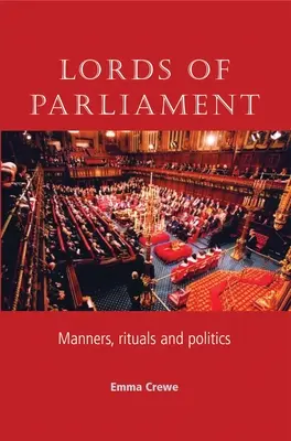 Les Lords du Parlement : Manières, rituels et politique - Lords of Parliament: Manners, Rituals and Politics
