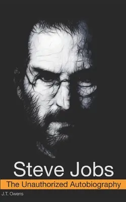 Steve Jobs : L'autobiographie non autorisée - Steve Jobs: The Unauthorized Autobiography