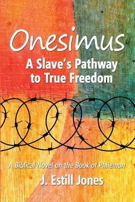 Onésime : Le chemin de l'esclave vers la vraie liberté - Onesimus: A Slave's Pathway to True Freedom