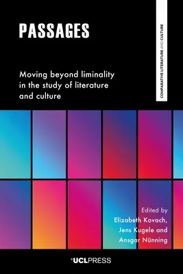 Passages : Dépasser la liminalité dans l'étude de la littérature et de la culture - Passages: Moving Beyond Liminality in the Study of Literature and Culture