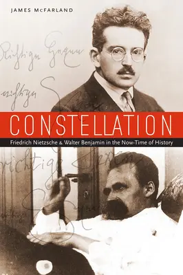 Constellation : Friedrich Nietzsche et Walter Benjamin dans le temps présent de l'histoire - Constellation: Friedrich Nietzsche and Walter Benjamin in the Now-Time of History