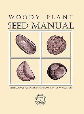 Manuel des semences de plantes ligneuses - Woody-Plant Seed Manual