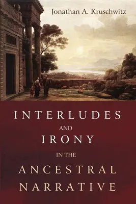 Interludes et ironie dans le récit ancestral - Interludes and Irony in the Ancestral Narrative