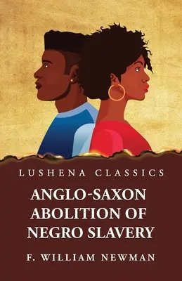 L'abolition anglo-saxonne de l'esclavage des nègres - Anglo-Saxon Abolition of Negro Slavery