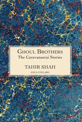 Les histoires du Caravansérail : Les frères Ghoul : Les frères Ghoul - The Caravanserai Stories: Ghoul Brothers: Ghoul Brothers