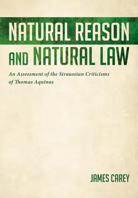 Raison naturelle et droit naturel : Une évaluation des critiques straussiennes de Thomas d'Aquin - Natural Reason and Natural Law: An Assessment of the Straussian Criticisms of Thomas Aquinas