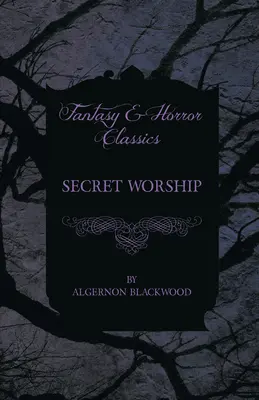 L'adoration secrète (Classiques de la Fantasy et de l'Horreur) - Secret Worship (Fantasy and Horror Classics)