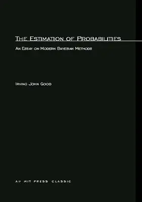 L'estimation des probabilités : Essai sur les méthodes bayésiennes modernes - The Estimation Of Probabilities: An Essay on Modern Bayesian Methods
