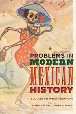 Problèmes de l'histoire mexicaine moderne : Sources et interprétations - Problems in Modern Mexican History: Sources and Interpretations