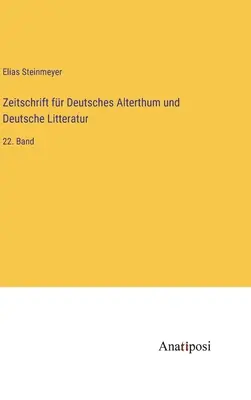 Zeitschrift fr Deutsches Alterthum und Deutsche Litteratur : 22. band - Zeitschrift fr Deutsches Alterthum und Deutsche Litteratur: 22. Band