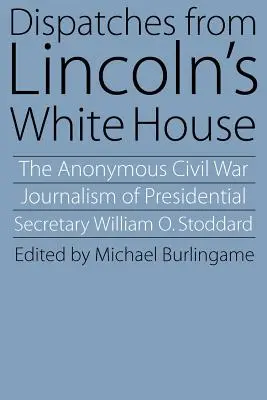 Dépêches de la Maison Blanche de Lincoln - Dispatches from Lincoln's White House