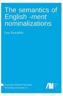 La sémantique des nominalisations anglaises en -ment - The semantics of English -ment nominalizations