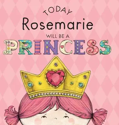 Aujourd'hui Rosemarie sera une princesse - Today Rosemarie Will Be a Princess
