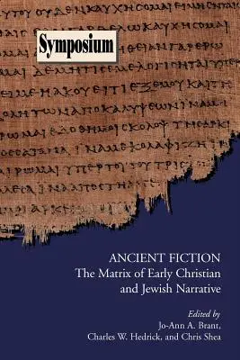 Ancient Fiction : The Matrix of Early Christian and Jewish Narrative (La matrice des premiers récits chrétiens et juifs) - Ancient Fiction: The Matrix of Early Christian and Jewish Narrative