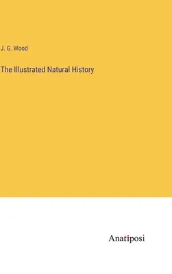 L'histoire naturelle illustrée - The Illustrated Natural History