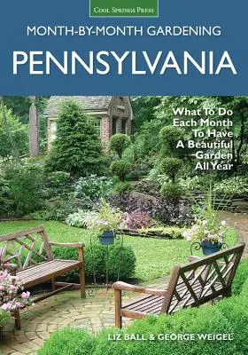 Pennsylvania Month-By-Month Gardening : Que faire chaque mois pour avoir un beau jardin toute l'année ? - Pennsylvania Month-By-Month Gardening: What to Do Each Month to Have a Beautiful Garden All Year