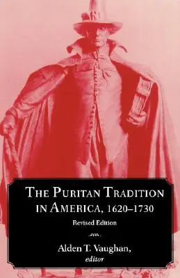 La tradition puritaine en Amérique, 1620-1730 - The Puritan Tradition in America, 1620-1730