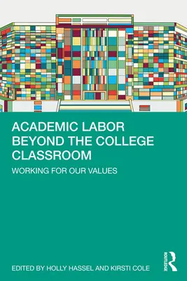 Le travail académique au-delà de la salle de classe : Travailler pour nos valeurs - Academic Labor Beyond the College Classroom: Working for Our Values