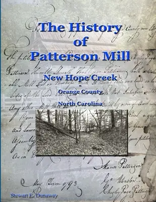 Histoire de Patterson Mill - New Hope Creek - Comté d'Orange, NC - History of Patterson Mill - New Hope Creek - Orange Co., NC