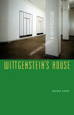 La maison de Wittgenstein : Langage, espace et architecture - Wittgenstein's House: Language, Space, and Architecture