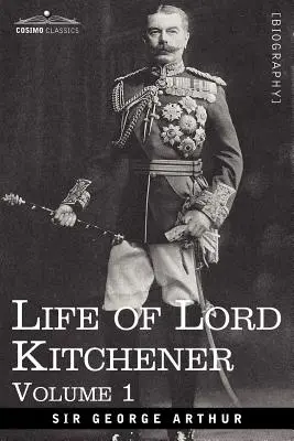 Vie de Lord Kitchener, Volume 1 - Life of Lord Kitchener, Volume 1