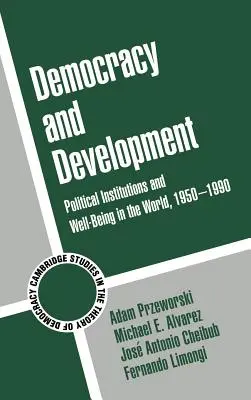 Démocratie et développement : Institutions politiques et bien-être dans le monde, 1950-1990 - Democracy and Development: Political Institutions and Well-Being in the World, 1950-1990