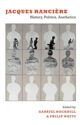 Jacques Rancire : Histoire, politique, esthétique - Jacques Rancire: History, Politics, Aesthetics