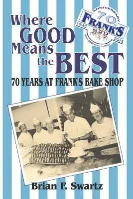 Là où le bon signifie le meilleur : 70 ans chez Frank's Bake Shop - Where Good Means the Best: 70 Years at Frank's Bake Shop