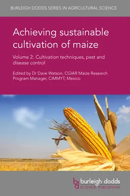 Pour une culture durable du maïs Volume 2 : Techniques culturales, lutte contre les ravageurs et les maladies - Achieving Sustainable Cultivation of Maize Volume 2: Cultivation Techniques, Pest and Disease Control