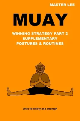 Muay : Stratégie gagnante Partie 2 - Postures et routines supplémentaires - Muay: Winning Strategy Part 2 - Supplementary Postures & Routines