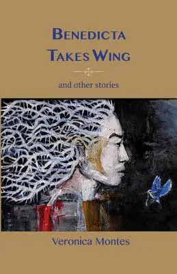 Benedicta prend son envol et autres histoires - Benedicta Takes Wing and Other Stories