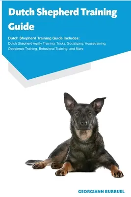 Guide de dressage du berger hollandais Le guide de dressage du berger hollandais comprend : Berger hollandais : Agilité, astuces, socialisation, éducation à la maison, obéissance, etc. - Dutch Shepherd Training Guide Dutch Shepherd Training Guide Includes: Dutch Shepherd Agility Training, Tricks, Socializing, Housetraining, Obedience T