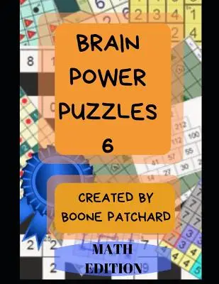 Brain Power Puzzles 6 : 175 puzzles mathématiques dont Sudoku, Kakuro, Kendoku, carrés magiques, pyramides, Fillomino, Calcudoku et plus encore. - Brain Power Puzzles 6: 175 Math Puzzles including Sudoku, Kakuro, Kendoku, Magic Squares, Pyramids, Fillomino, Calcudoku and More