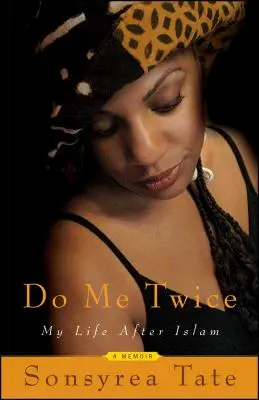 Do Me Twice : My Life After Islam (Faites-moi deux fois : ma vie après l'islam) - Do Me Twice: My Life After Islam