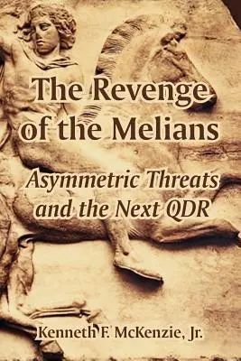 La revanche des Melians : Les menaces asymétriques et la prochaine QDR - The Revenge of the Melians: Asymmetric Threats and the Next QDR