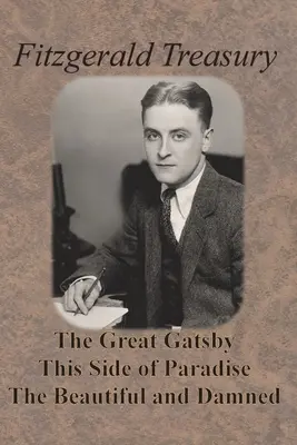 Trésor de Fitzgerald - Le Grand Gatsby, De l'autre côté du paradis, Le Beau et le Maudit - Fitzgerald Treasury - The Great Gatsby, This Side of Paradise, The Beautiful and Damned