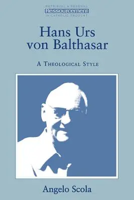 Hans Urs Von Balthasar : Un style théologique - Hans Urs Von Balthasar: A Theological Style