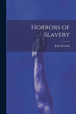 Les horreurs de l'esclavage - Horrors of Slavery